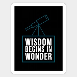 Wisdom begins in wonder - Socrates quote Magnet